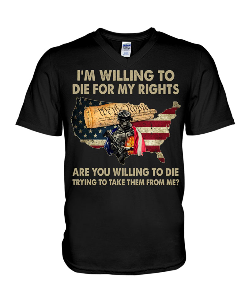 Men's  I'm Willing To Die For My Rights Are You Willing To Die Trying To Take Them From Me Classic T-Shirt