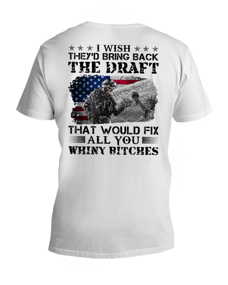 Men's I Wish They'd Bring Back The Draft That Would Fix All You Whiny B Classic T-Shirt